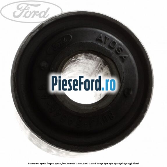 Bucsa arc spate inspre spate Ford Transit 1994-2000 2.5 TD 85 cp 4GA, 4GB, 4GC, 4GD, 4GE, 4GF diesel