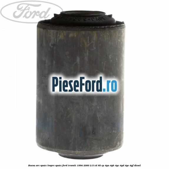 Bucsa arc spate inspre spate Ford Transit 1994-2000 2.5 TD 85 cp 4GA, 4GB, 4GC, 4GD, 4GE, 4GF diesel