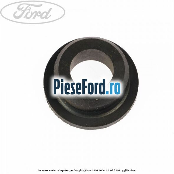 Bucsa ax motor stergator parbriz Ford Focus 1998-2004 1.8 TDCi 100 cp FFDA diesel