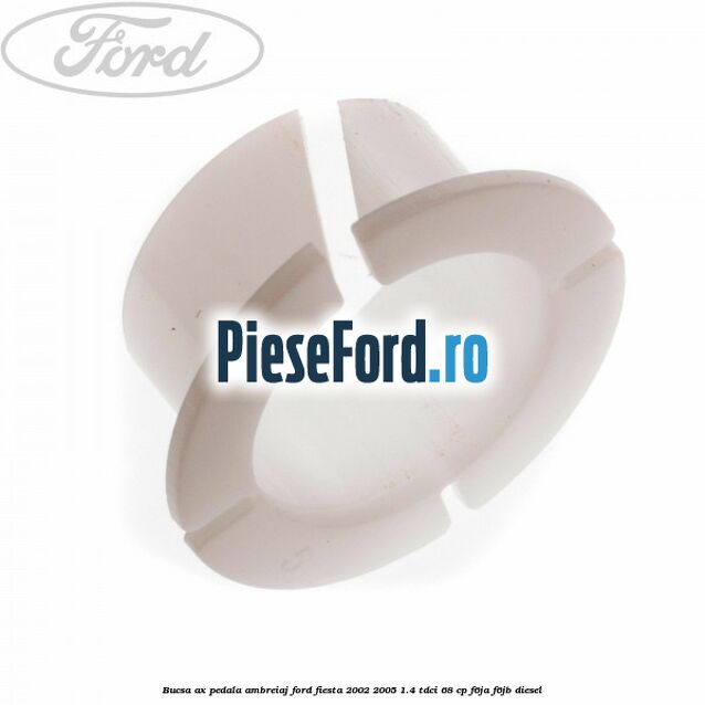Bucsa ax pedala ambreiaj Ford Fiesta 2002-2005 1.4 TDCi 68 cp Bucsa ax pedala ambreiaj Ford Fiesta 2002-2005 1.4 TDCi 68 cp F6JA, F6JB diesel