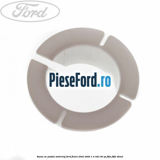Bucsa ax pedala ambreiaj Ford Fiesta 2002-2005 1.4 TDCi 68 cp Bucsa ax pedala ambreiaj Ford Fiesta 2002-2005 1.4 TDCi 68 cp F6JA, F6JB diesel