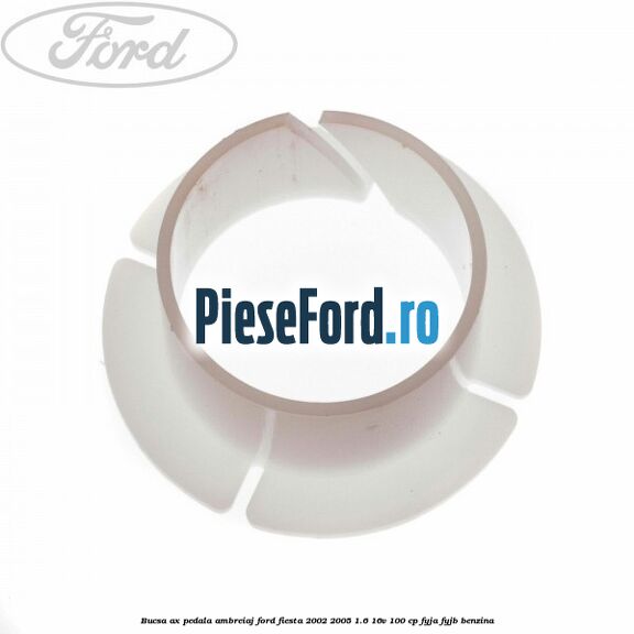 Bucsa ax pedala ambreiaj Ford Fiesta 2002-2005 1.6 16V 100 cp FYJA, FYJB benzina