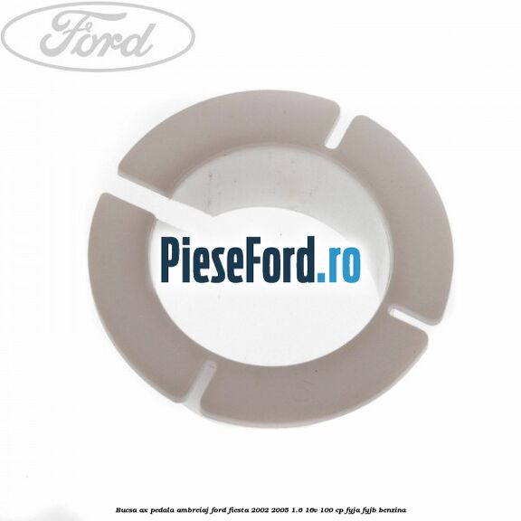 Bucsa ax pedala ambreiaj Ford Fiesta 2002-2005 1.6 16V 100 cp FYJA, FYJB benzina