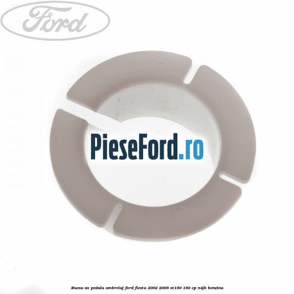 Bucsa ax pedala ambreiaj Ford Fiesta 2002-2005 ST150 150 cp N4JB benzina