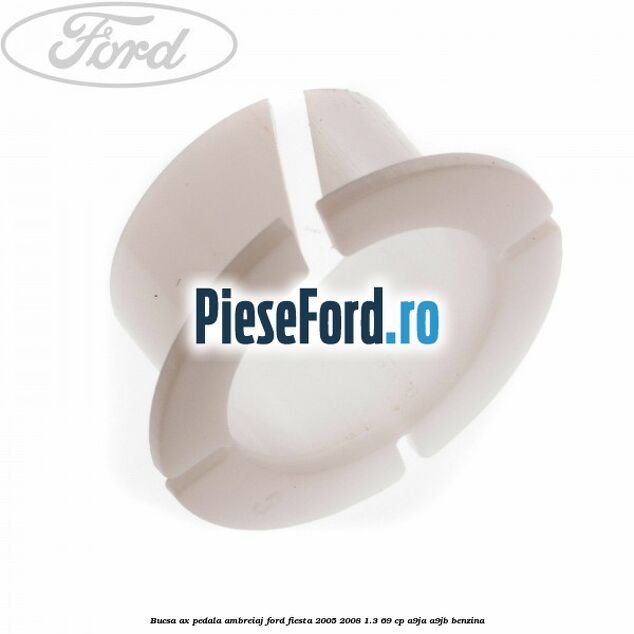 Bucsa ax pedala ambreiaj Ford Fiesta 2005-2008 1.3 69 cp A9JA, A9JB benzina