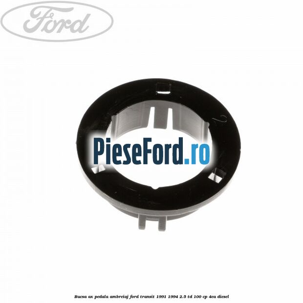 Bucsa ax pedala ambreiaj Ford Transit 1991-1994 2.5 TD 100 cp 4EA diesel