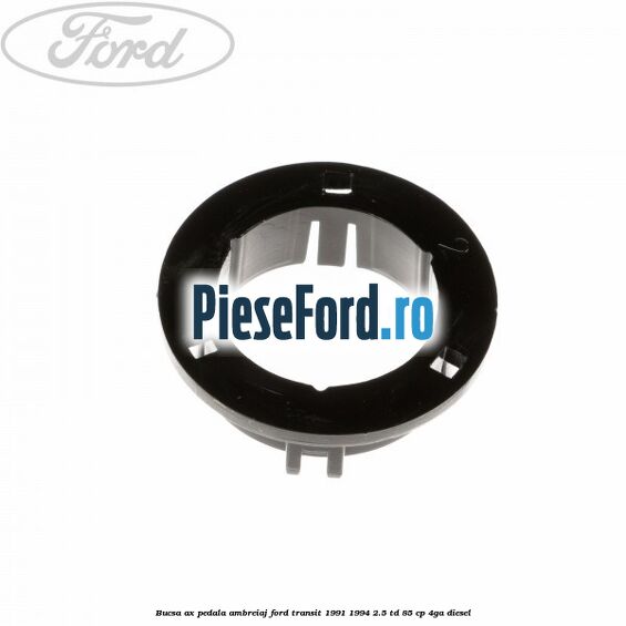 Bucsa ax pedala ambreiaj Ford Transit 1991-1994 2.5 TD 85 cp 4GA diesel
