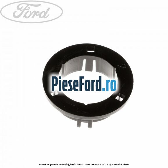 Bucsa ax pedala ambreiaj Ford Transit 1994-2000 2.5 TD 75 cp 4HA, 4HD diesel