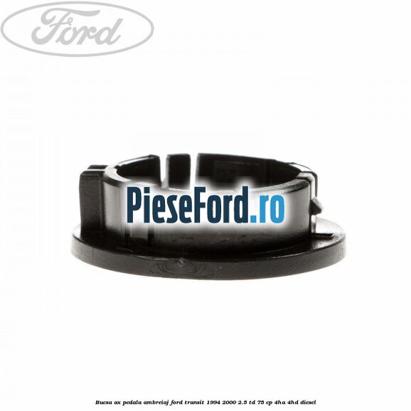 Bucsa ax pedala ambreiaj Ford Transit 1994-2000 2.5 TD 75 cp 4HA, 4HD diesel