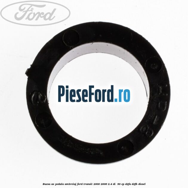 Bucsa ax pedala ambreiaj Ford Transit 2000-2006 2.4 DI  90 cp D2FA, D2FB diesel