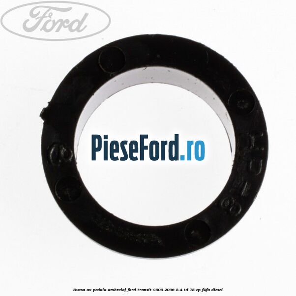 Bucsa ax pedala ambreiaj Ford Transit 2000-2006 2.4 TD 75 cp F4FA diesel