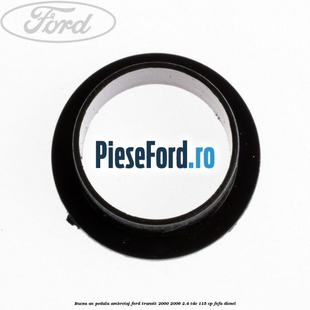 Bucsa ax pedala ambreiaj Ford Transit 2000-2006 2.4 TDE 115 cp FXFA diesel