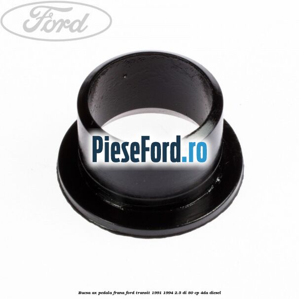 Bucsa ax pedala frana Ford Transit 1991-1994 2.5 DI 80 cp 4DA diesel