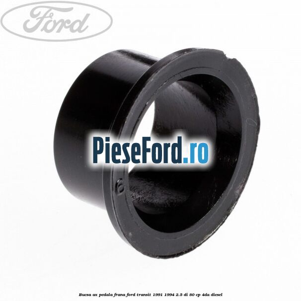 Bucsa ax pedala frana Ford Transit 1991-1994 2.5 DI 80 cp 4DA diesel