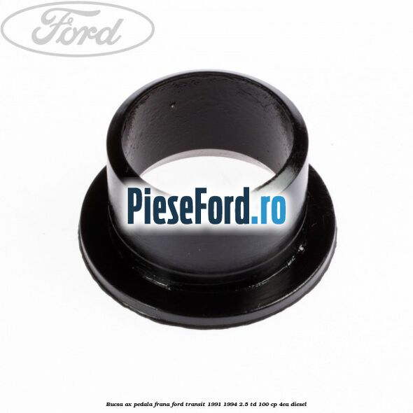 Bucsa ax pedala frana Ford Transit 1991-1994 2.5 TD 100 cp 4EA diesel