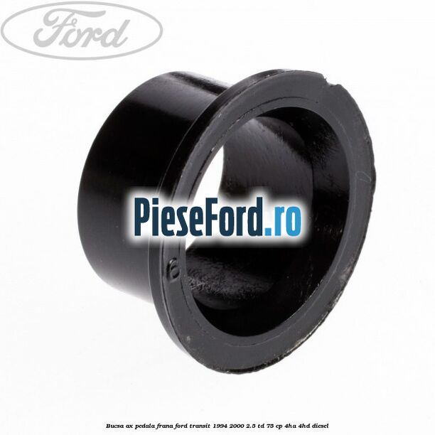 Bucsa ax pedala frana Ford Transit 1994-2000 2.5 TD 75 cp 4HA, 4HD diesel