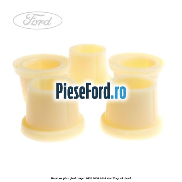 Bucsa ax pivot Ford Ranger 2002-2006 2.5 D 4x4 78 cp WL diesel