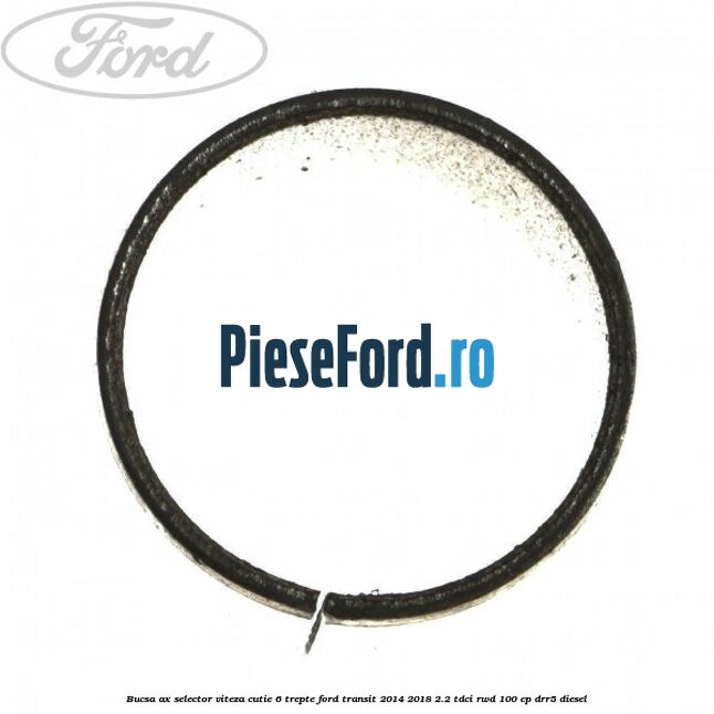 Bucsa ax selector viteza cutie 6 trepte Ford Transit 2014-2018 2.2 TDCi RWD 100 cp DRR5 diesel