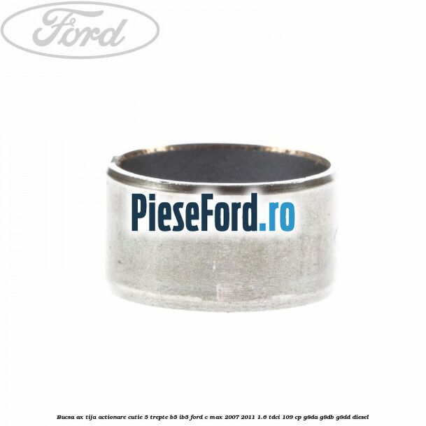 Bucsa ax tija actionare cutie 5 trepte B5/IB5 Ford C-Max 2007-2011 1.6 TDCi 109 cp G8DA, G8DB, G8DD diesel