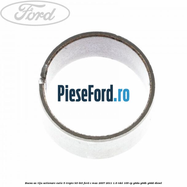 Bucsa ax tija actionare cutie 5 trepte B5/IB5 Ford C-Max 2007-2011 1.6 TDCi 109 cp G8DA, G8DB, G8DD diesel