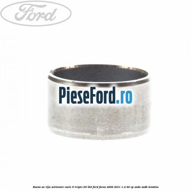 Bucsa ax tija actionare cutie 5 trepte B5/IB5 Ford Focus 2008-2011 1.4 80 cp ASDA, ASDB benzina