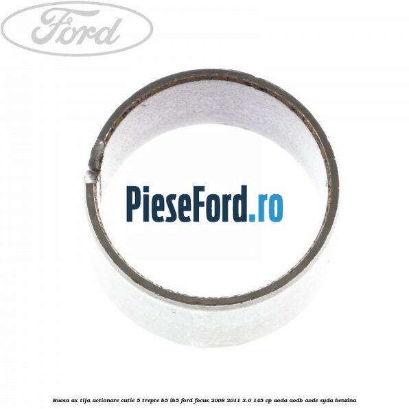 Bucsa ax tija actionare cutie 5 trepte B5/IB5 Ford Focus 2008-2011 2.0 145 cp AODA, AODB, AODE, SYDA benzina