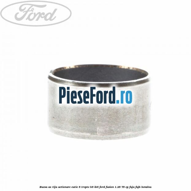 Bucsa ax tija actionare cutie 5 trepte B5/IB5 Ford Fusion 1.25 75 cp FUJA, FUJB benzina