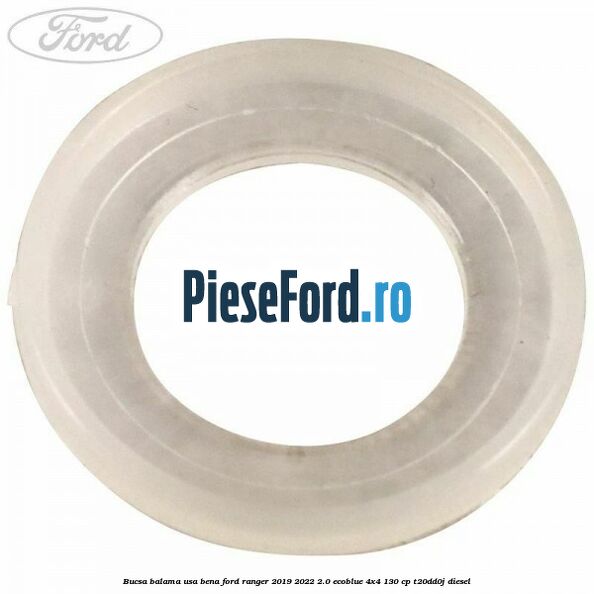 Bucsa balama usa bena Ford Ranger 2019-2022 2.0 EcoBlue 4x4 130 cp T20DD0J diesel