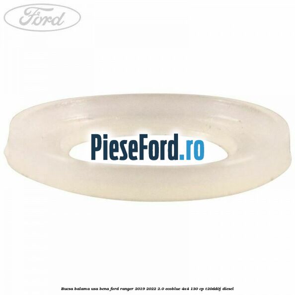 Bucsa balama usa bena Ford Ranger 2019-2022 2.0 EcoBlue 4x4 130 cp T20DD0J diesel