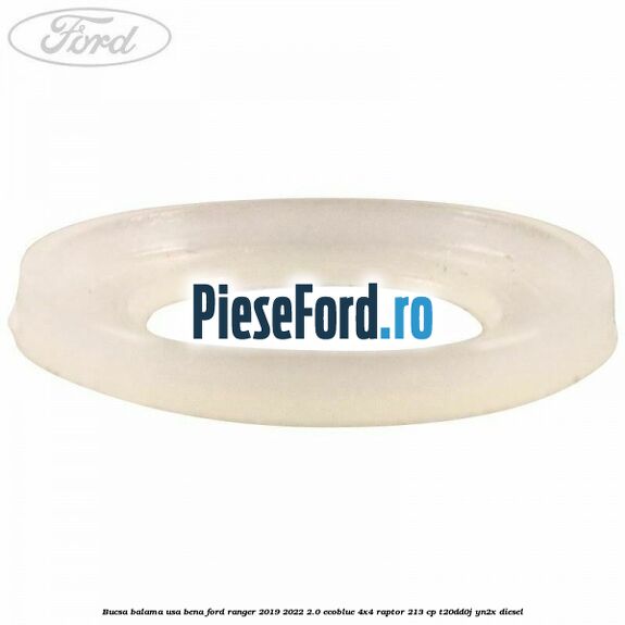 Bucsa balama usa bena Ford Ranger 2019-2022 2.0 EcoBlue 4x4 Raptor 213 cp Bucsa balama usa bena Ford Ranger 2019-2022 2.0 EcoBlue 4x4 Raptor 213 cp T20DD0J, YN2X diesel