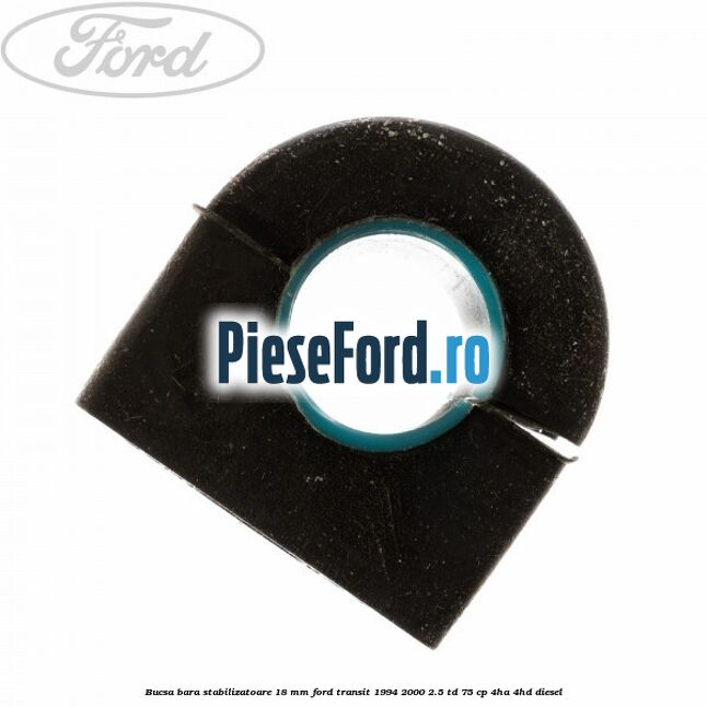 Bucsa bara stabilizatoare 18 mm Ford Transit 1994-2000 2.5 TD 75 cp 4HA, 4HD diesel