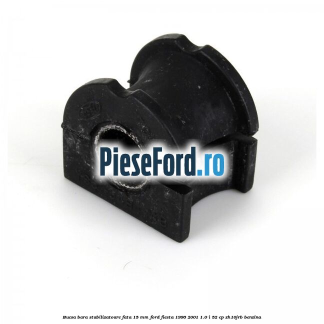 Bucsa bara stabilizatoare fata 15 mm Ford Fiesta 1996-2001 1.0 i 52 cp Bucsa bara stabilizatoare fata 15 mm Ford Fiesta 1996-2001 1.0 i 52 cp ZH10JRB benzina
