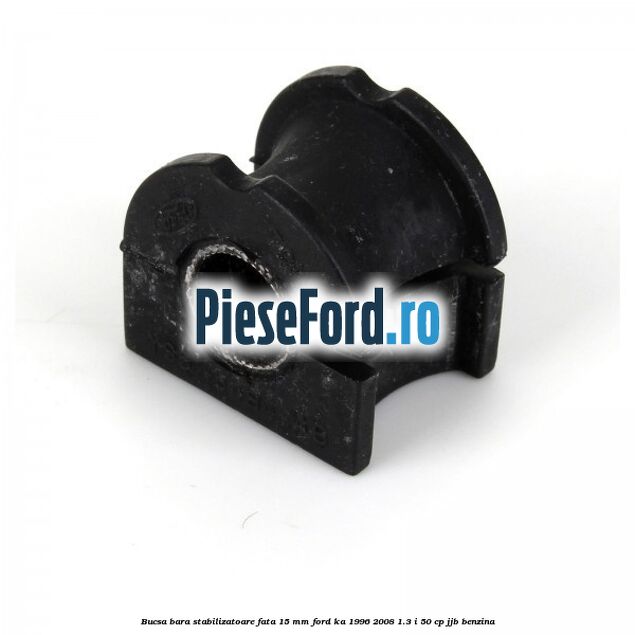 Bucsa bara stabilizatoare fata 15 mm Ford Ka 1996-2008 1.3 i 50 cp JJB benzina