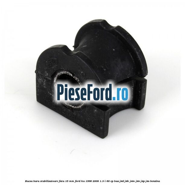 Bucsa bara stabilizatoare fata 15 mm Ford Ka 1996-2008 1.3 i 60 cp BAA, J4D, J4K, J4M, J4N, J4P, J4S benzina
