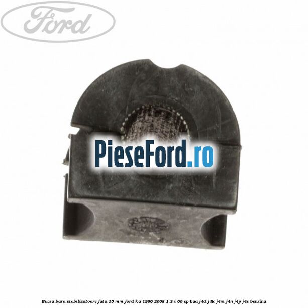 Bucsa bara stabilizatoare fata 15 mm Ford Ka 1996-2008 1.3 i 60 cp BAA, J4D, J4K, J4M, J4N, J4P, J4S benzina