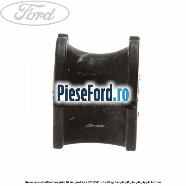 Bucsa bara stabilizatoare fata 15 mm Ford Ka 1996-2008 1.3 i 60 cp BAA, J4D, J4K, J4M, J4N, J4P, J4S benzina