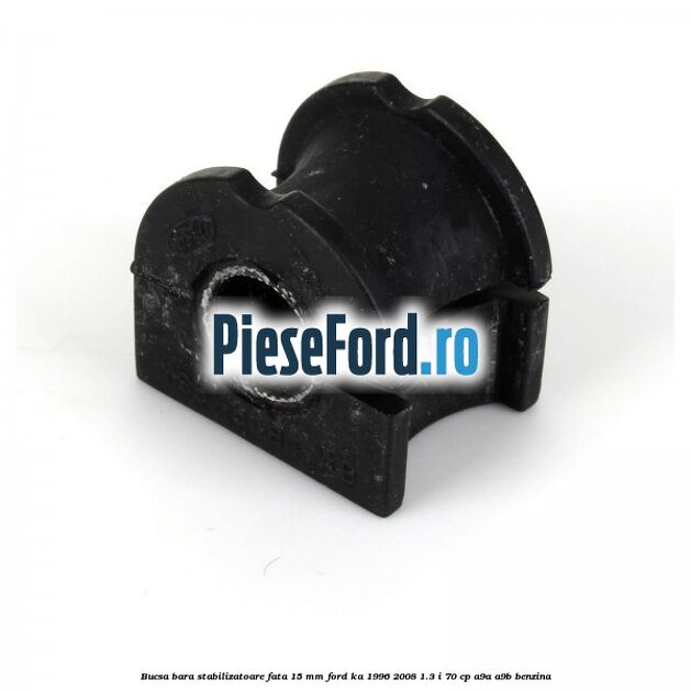 Bucsa bara stabilizatoare fata 15 mm Ford Ka 1996-2008 1.3 i 70 cp A9A, A9B benzina