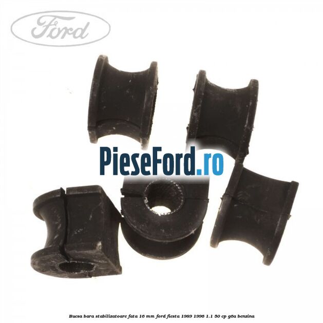 Bucsa bara stabilizatoare fata 16 mm Ford Fiesta 1989-1996 1.1 50 cp G6A benzina