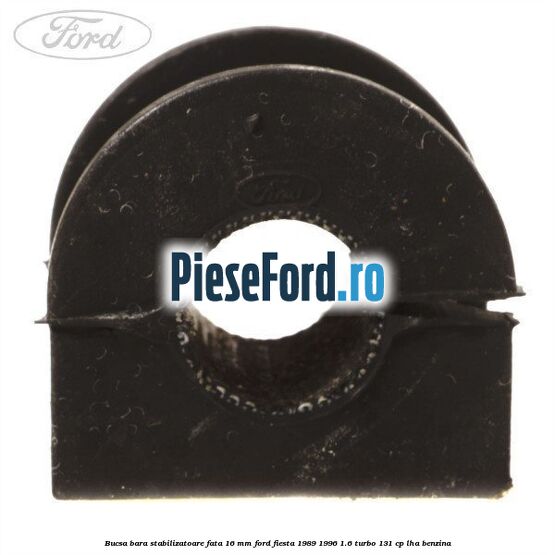 Bucsa bara stabilizatoare fata 16 mm Ford Fiesta 1989-1996 1.6 Turbo 131 cp LHA benzina