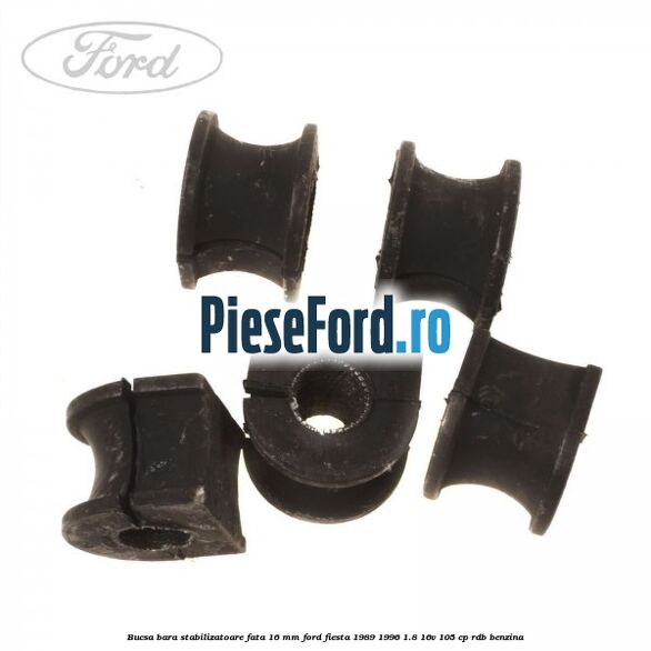 Bucsa bara stabilizatoare fata 16 mm Ford Fiesta 1989-1996 1.8 16V 105 cp RDB benzina