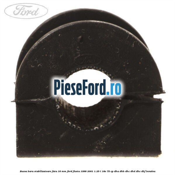 Bucsa bara stabilizatoare fata 16 mm Ford Fiesta 1996-2001 1.25 i 16V 75 cp DHA, DHB, DHC, DHD, DHE, DHF benzina