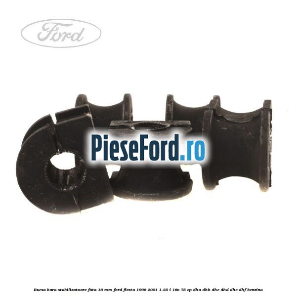 Bucsa bara stabilizatoare fata 16 mm Ford Fiesta 1996-2001 1.25 i 16V 75 cp DHA, DHB, DHC, DHD, DHE, DHF benzina