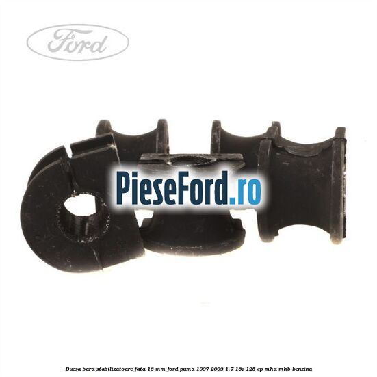 Bucsa bara stabilizatoare fata 16 mm Ford Puma 1997-2003 1.7 16V 125 cp Bucsa bara stabilizatoare fata 16 mm Ford Puma 1997-2003 1.7 16V 125 cp MHA, MHB benzina