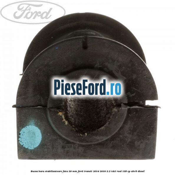 Bucsa bara stabilizatoare fata 20 mm Ford Transit 2014-2018 2.2 TDCi RWD 135 cp