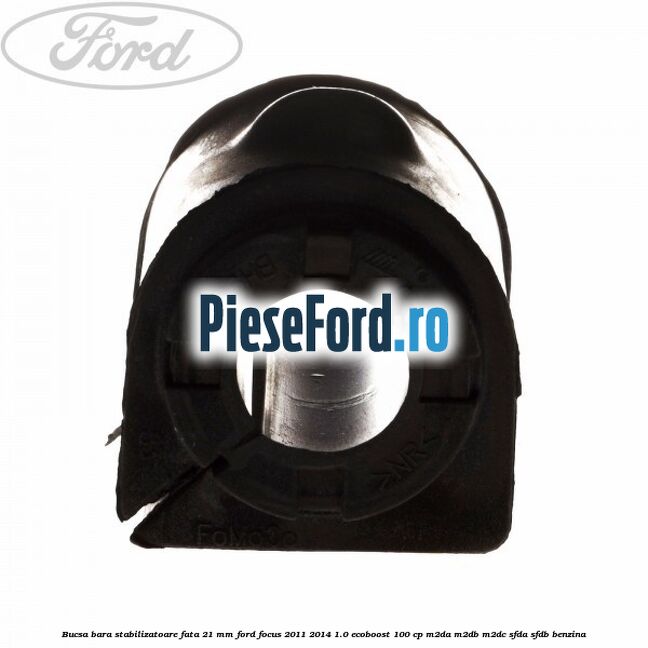 Bucsa bara stabilizatoare fata 21 mm Ford Focus 2011-2014 1.0 EcoBoost 100 cp M2DA, M2DB, M2DC, SFDA, SFDB benzina