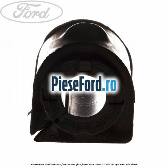 Bucsa bara stabilizatoare fata 21 mm Ford Focus 2011-2014 1.6 TDCi 95 cp T3DA, T3DB diesel