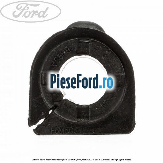 Bucsa bara stabilizatoare fata 22 mm Ford Focus 2011-2014 2.0 TDCi 115 cp