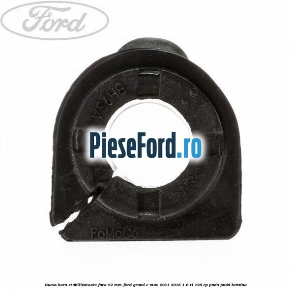 Bucsa bara stabilizatoare fata 22 mm Ford Grand C-Max 2011-2015 1.6 Ti 125 cp