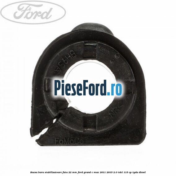 Bucsa bara stabilizatoare fata 22 mm Ford Grand C-Max 2011-2015 2.0 TDCi 115 cp TYDA diesel