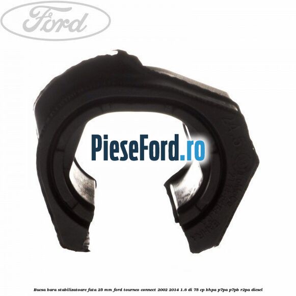 Bucsa bara stabilizatoare fata 25 mm Ford Tourneo Connect 2002-2014 1.8 Di 75 cp